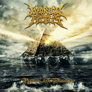 Aborted Fetus – Pyramids of Damnation Review