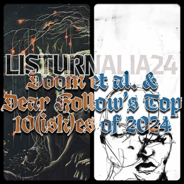 Doom_et_Al’s and Dear Hollow’s Top Ten(ish) of 2024