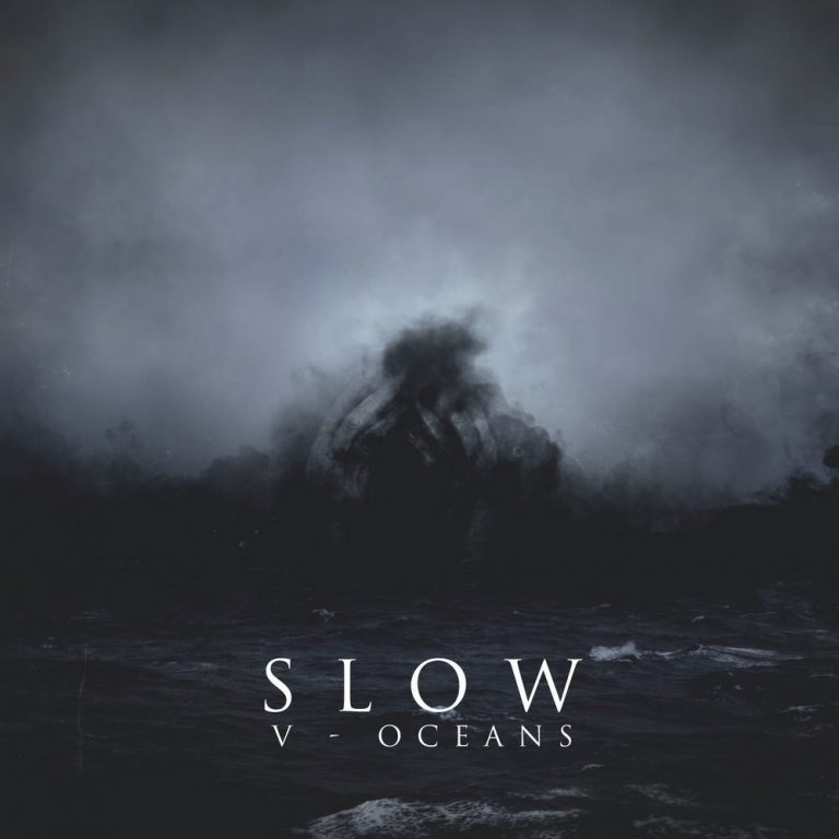 Slow – V – Oceans [Things You Might Have Missed 2017]