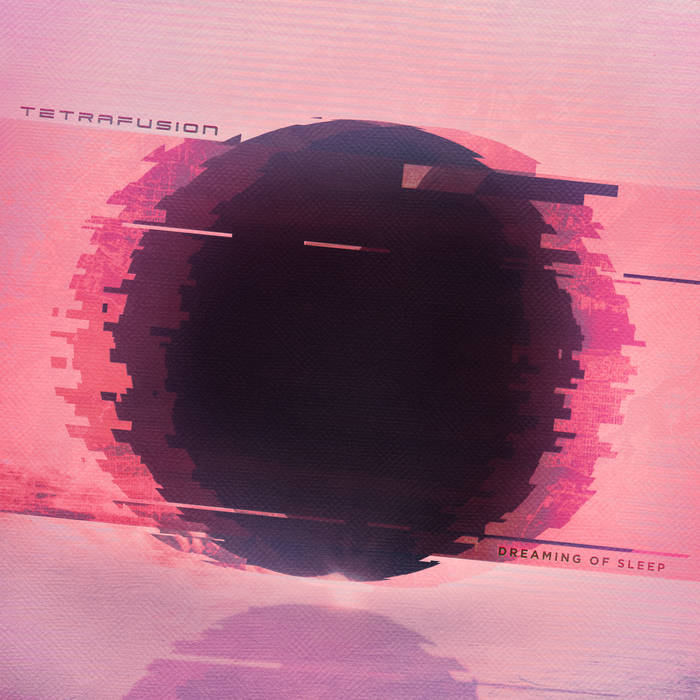 Tetrafusion – Dreaming of Sleep [Things You Might Have Missed 2017]